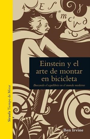 EINSTEIN Y EL ARTE DE MONTAR EN BICICLETA | 9788416638956 | IRVINE, BEN | Llibreria L'Illa - Llibreria Online de Mollet - Comprar llibres online