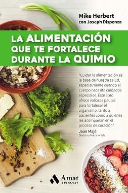 ALIMENTACIÓN QUE TE FORTALECE DURANTE LA QUIMIO, LA | 9788497358361 | HERBERT, MIKE/DISPENZA, JOSEPH | Llibreria L'Illa - Llibreria Online de Mollet - Comprar llibres online
