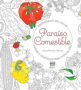 PARAÍSO COMESTIBLE. FRUTAS Y VEGETALES PARA TODO EL AÑO | 9788416259519 | Llibreria L'Illa - Llibreria Online de Mollet - Comprar llibres online