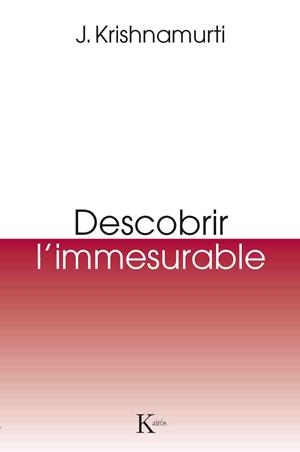 DESCOBRIR L'IMMESURABLE | 9788499885131 | KRISHNAMURTI, JIDDU | Llibreria L'Illa - Llibreria Online de Mollet - Comprar llibres online