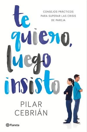 TE QUIERO LUEGO INSISTO | 9788408159728 | CEBRIÁN, PILAR | Llibreria L'Illa - Llibreria Online de Mollet - Comprar llibres online
