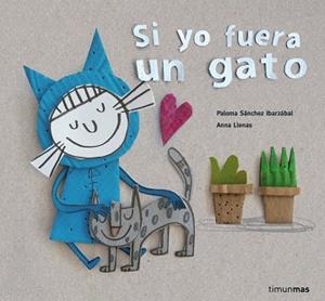 SI YO FUERA UN GATO | 9788408160342 | SÁNCHEZ IBARZABAL, PALOMA | Llibreria L'Illa - Llibreria Online de Mollet - Comprar llibres online