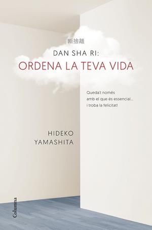 DAN-SHA-RI. ORDENA LA TEVA VIDA | 9788466421270 | YAMASHITA, HIDEKO | Llibreria L'Illa - Llibreria Online de Mollet - Comprar llibres online