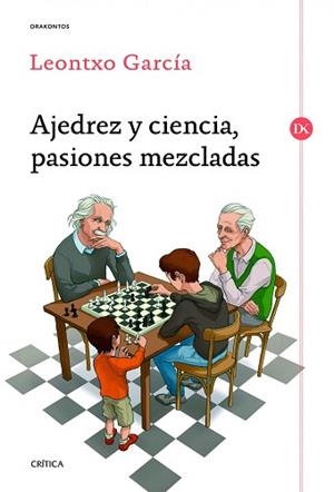 AJEDREZ Y CIENCIA PASIONES MEZCLADAS | 9788416771066 | GARCÍA OLASAGASTI, LEONTXO | Llibreria L'Illa - Llibreria Online de Mollet - Comprar llibres online