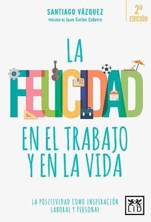FELICIDAD EN EL TRABAJO Y EN LA VIDA, LA | 9788416624812 | VÁZQUEZ BLANCO, SANTIAGO | Llibreria L'Illa - Llibreria Online de Mollet - Comprar llibres online