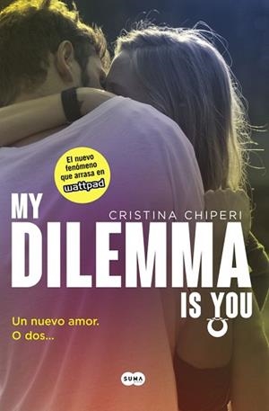 MY DILEMMA IS YOU. UN NUEVO AMOR. O DOS... (SERIE MY DILEMMA IS YOU 1) | 9788491290315 | CHIPERI, CRISTINA | Llibreria L'Illa - Llibreria Online de Mollet - Comprar llibres online
