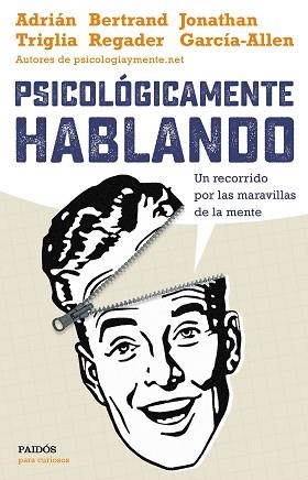 PSICOLÓGICAMENTE HABLANDO | 9788449332425 | ADRIÁNTRIGLIA/JONATHAN GARCÍA-ALLEN/BERTRAND REGADER | Llibreria L'Illa - Llibreria Online de Mollet - Comprar llibres online