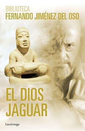 DIOS JAGUAR, EL | 9788416694198 | JIMÉNEZ DEL OSO, FERNANDO | Llibreria L'Illa - Llibreria Online de Mollet - Comprar llibres online