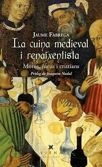 CUINA MEDIEVAL I RENAIXENTISTA, LA | 9788483309025 | FÀBREGA I COLOM, JAUME | Llibreria L'Illa - Llibreria Online de Mollet - Comprar llibres online