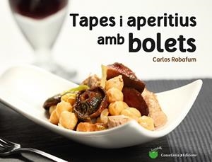 TAPES I APERITIUS AMB BOLETS | 9788490344934 | ROBAFUM, CARLOS | Llibreria L'Illa - Llibreria Online de Mollet - Comprar llibres online