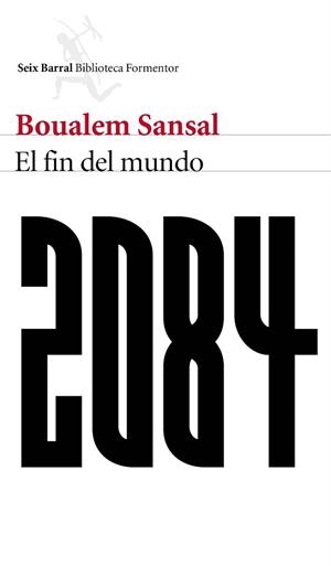 2084. EL FIN DEL MUNDO | 9788432229480 | SANSAL, BOUALEM  | Llibreria L'Illa - Llibreria Online de Mollet - Comprar llibres online