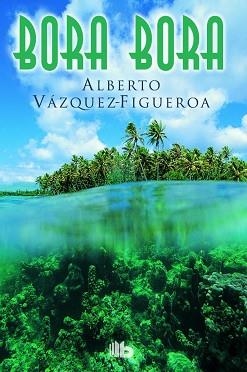 BORA BORA | 9788490702758 | VAZQUEZ FIGUEROA, ALBERTO | Llibreria L'Illa - Llibreria Online de Mollet - Comprar llibres online