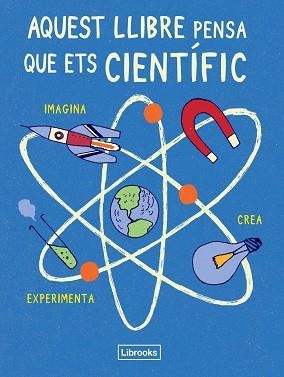 AQUEST LLIBRE PENSA QUE ETS CIENTÍFIC | 9788494509513 | LONDON SCIENCE MUSEUM | Llibreria L'Illa - Llibreria Online de Mollet - Comprar llibres online