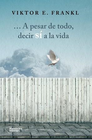 A PESAR DE TODO DECIR SÍ A LA VIDA | 9788416820207 | FRANKL, VIKTOR E. | Llibreria L'Illa - Llibreria Online de Mollet - Comprar llibres online