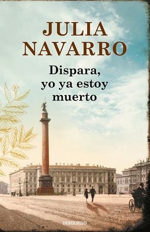 DISPARA YO YA ESTOY MUERTO | 9788466336574 | NAVARRO, JULIA | Llibreria L'Illa - Llibreria Online de Mollet - Comprar llibres online
