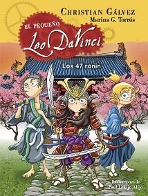 47 RONIN (EL PEQUEÑO LEO DA VINCI 10) | 9788420484488 | GALVEZ, CHRISTIAN | Llibreria L'Illa - Llibreria Online de Mollet - Comprar llibres online
