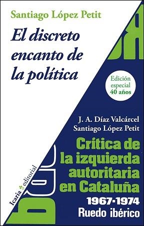DISCRETO ENCANTO DE LA POLÍTICA. CRÍTICA DE LA IZQUIERDA AUTORITARIA EN CATAL | 9788498887082 | LÓPEZ PETIT, SANTIAGO/DÍAZ VALCÁRCEL, JOSÉ ANTONIO | Llibreria L'Illa - Llibreria Online de Mollet - Comprar llibres online