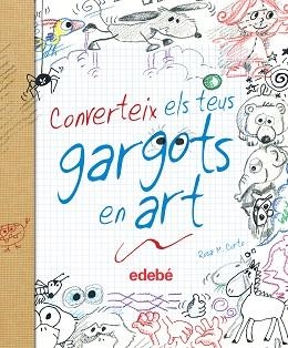 CONVERTEIX ELS TEUS GARGOTS EN ART CAT | 9788468327877 | MARIA CURTO ROS | Llibreria L'Illa - Llibreria Online de Mollet - Comprar llibres online