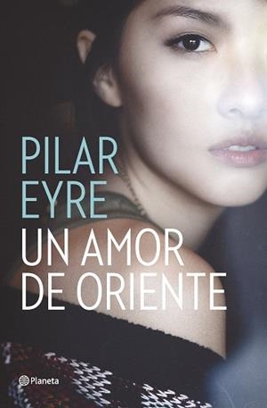 AMOR DE ORIENTE, UN | 9788408161653 | EYRE, PILAR | Llibreria L'Illa - Llibreria Online de Mollet - Comprar llibres online