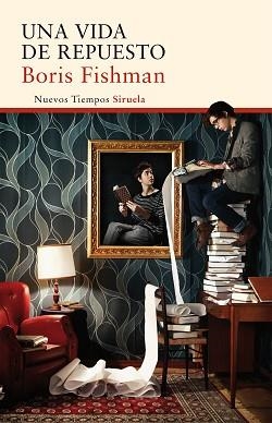 VIDA DE REPUESTO, UNA | 9788416854066 | FISHMAN, BORIS | Llibreria L'Illa - Llibreria Online de Mollet - Comprar llibres online