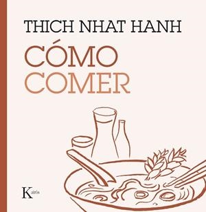 CÓMO COMER | 9788499885223 | HANH, THICH NHAT | Llibreria L'Illa - Llibreria Online de Mollet - Comprar llibres online