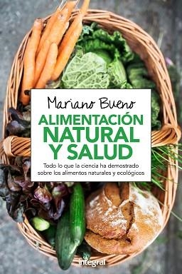 ALIMENTACIÓN NATURAL Y SALUD | 9788416267972 | BUENO, MARIANO | Llibreria L'Illa - Llibreria Online de Mollet - Comprar llibres online