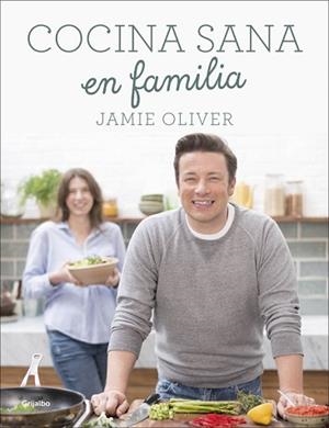 COCINA SANA EN FAMILIA | 9788416449569 | OLIVER, JAMIE | Llibreria L'Illa - Llibreria Online de Mollet - Comprar llibres online