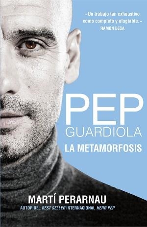 PEP GUARDIOLA LA METAMORFOSIS | 9788494425615 | PERARNAU, MARTÍ | Llibreria L'Illa - Llibreria Online de Mollet - Comprar llibres online