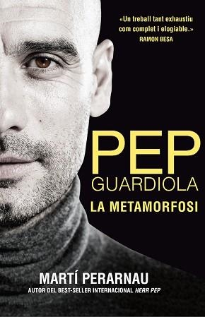PEP GUARDIOLA. LA METAMORFOSI | 9788494425622 | PERARNAU, MARTÍ | Llibreria L'Illa - Llibreria Online de Mollet - Comprar llibres online