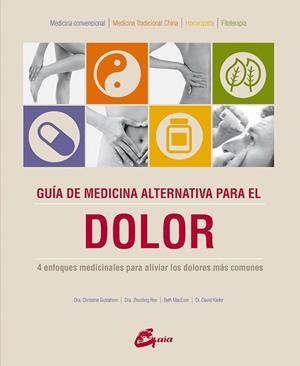 GUÍA DE MEDICINA ALTERNATIVA PARA EL DOLOR | 9788484456056 | GUSTAFSON, DRA. CHRISTINE/REN, DRA. ZHUOLING/MACEOIN, BETH/KIEFER, DR. DAVID | Llibreria L'Illa - Llibreria Online de Mollet - Comprar llibres online