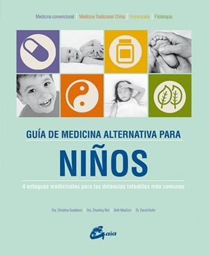GUÍA DE MEDICINA ALTERNATIVA PARA NIÑOS | 9788484456063 | GUSTAFSON, DRA. CHRISTINE/REN, DRA. ZHUOLING/MACEOIN, BETH/KIEFER, DR. DAVID | Llibreria L'Illa - Llibreria Online de Mollet - Comprar llibres online