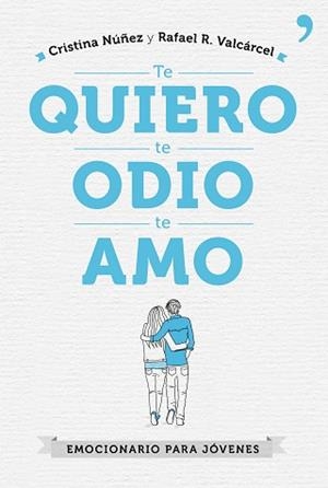 TE QUIERO TE ODIO TE AMO | 9788499985602 | CRISTINA NÚÑEZ / RAFAEL R. VALCÁRCEL | Llibreria L'Illa - Llibreria Online de Mollet - Comprar llibres online