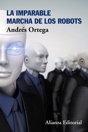 IMPARABLE MARCHA DE LOS ROBOTS, LA | 9788491045250 | ORTEGA, ANDRÉS | Llibreria L'Illa - Llibreria Online de Mollet - Comprar llibres online