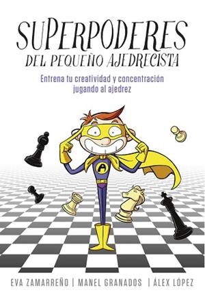 SUPERPODERES DEL PEQUEÑO AJEDRECISTA | 9788490436271 | ZAMARREÑO, EVA/LOPEZ, ALEX | Llibreria L'Illa - Llibreria Online de Mollet - Comprar llibres online