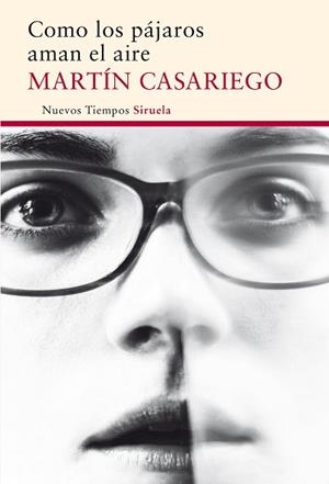 COMO LOS PÁJAROS AMAN EL AIRE | 9788416854097 | CASARIEGO CÓRDOBA, MARTÍN | Llibreria L'Illa - Llibreria Online de Mollet - Comprar llibres online