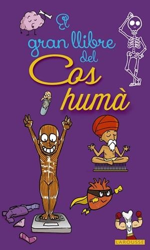 GRAN LLIBRE DEL COS HUMÀ, EL | 9788416641468 | LAROUSSE EDITORIAL