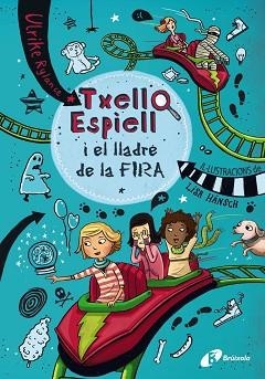 TXELL ESPIELL, 2. TXELL ESPIELL I EL LLADRE DE LA FIRA | 9788499067506 | RYLANCE, ULRIKE | Llibreria L'Illa - Llibreria Online de Mollet - Comprar llibres online