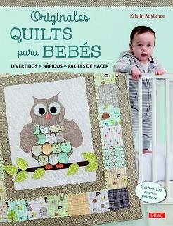 ORIGINALES QUILTS PARA BEBÉS | 9788498745412 | ROYLANCE, KRISTIN | Llibreria L'Illa - Llibreria Online de Mollet - Comprar llibres online