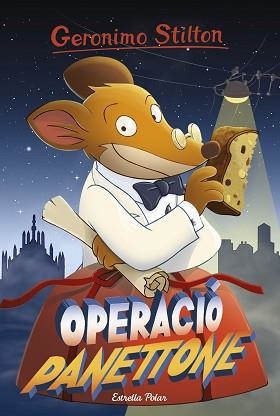 OPERACIÓ PANETTONE | 9788491370789 | GERONIMO STILTON | Llibreria L'Illa - Llibreria Online de Mollet - Comprar llibres online