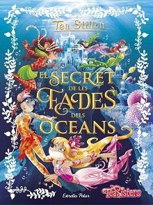 SECRET DE LES FADES DELS OCEANS, EL | 9788491370772 | TEA STILTON | Llibreria L'Illa - Llibreria Online de Mollet - Comprar llibres online