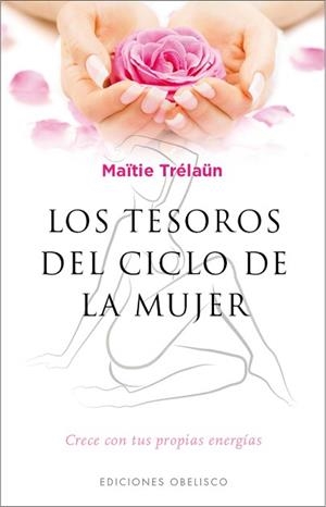 TESOROS DEL CICLO DE LA MUJER, LOS | 9788491111597 | TRELAUN, MAITIE | Llibreria L'Illa - Llibreria Online de Mollet - Comprar llibres online