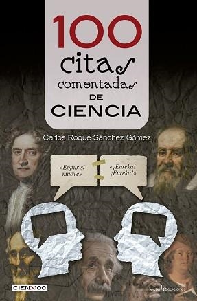 100 CITAS COMENTADAS DE CIENCIA | 9788416012800 | SÁNCHEZ GÓMEZ, CARLOS ROQUE | Llibreria L'Illa - Llibreria Online de Mollet - Comprar llibres online