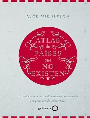 ATLAS DE PAÍSES QUE NO EXISTEN | 9788408160090 | MIDDLETON, NICK | Llibreria L'Illa - Llibreria Online de Mollet - Comprar llibres online