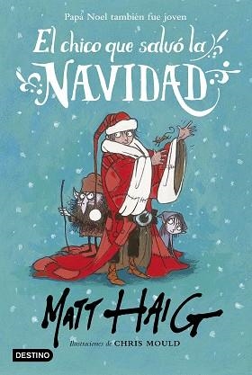 CHICO QUE SALVÓ LA NAVIDAD, EL | 9788408162896 | HAIG, MATT / CHRIS MOULD | Llibreria L'Illa - Llibreria Online de Mollet - Comprar llibres online