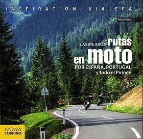 MEJORES RUTAS EN MOTO POR ESPAÑA, PORTUGAL Y TODO EL PIRINEO | 9788499359816 | PARDO BLANCO, PEDRO