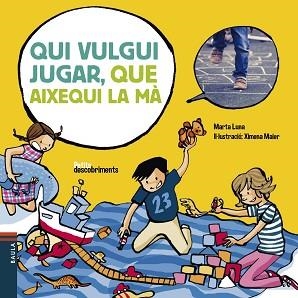 QUI VULGUI JUGAR QUE AIXEQUI LA MÀ | 9788447932542 | LUNA SANJUAN, MARTA | Llibreria L'Illa - Llibreria Online de Mollet - Comprar llibres online