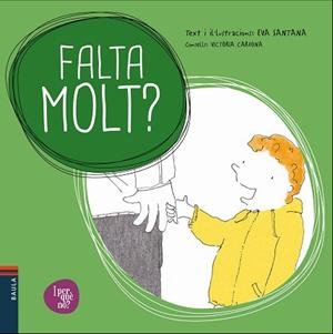 FALTA MOLT? | 9788447932627 | SANTANA BIGAS, EVA/CARDONA I ROMEU, VICTÒRIA | Llibreria L'Illa - Llibreria Online de Mollet - Comprar llibres online