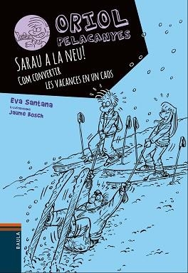 SARAU A LA NEU!. COM CONVERTIR LES VACANCES EN UN CAOS | 9788447932825 | SANTANA BIGAS, EVA | Llibreria L'Illa - Llibreria Online de Mollet - Comprar llibres online