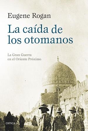 CAÍDA DE LOS OTOMANOS, LA | 9788416771295 | ROGAN, EUGENE  | Llibreria L'Illa - Llibreria Online de Mollet - Comprar llibres online