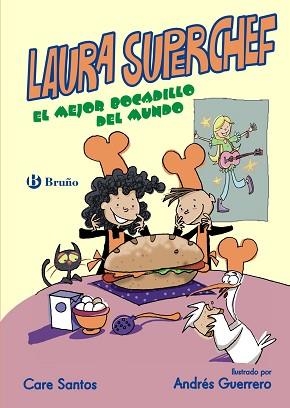 LAURA SUPERCHEF: EL MEJOR BOCADILLO DEL MUNDO | 9788469603857 | SANTOS, CARE / ANDRES GUERRERO